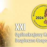XXI Ogólnokrajowy Konkurs Bezpieczne Gospodarstwo Rolne